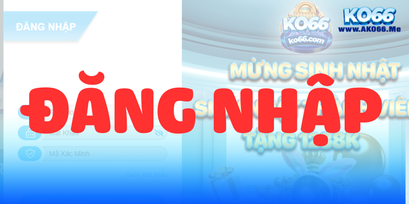 Hướng dẫn đăng nhập tài khoản nhà cái KO66 1 KO66 DANG NHAP