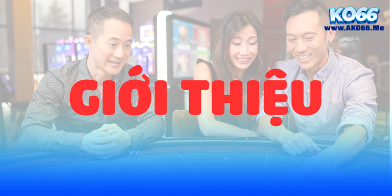 Giới thiệu nhà cái KO66 1 KO66 GIOI THIEU