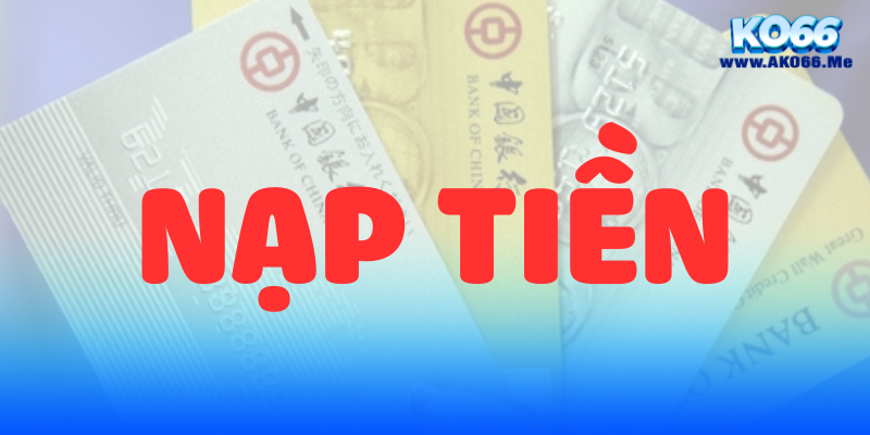 Hướng dẫn nạp tiền nhà cái KO66 1 KO66 NAP TIEN