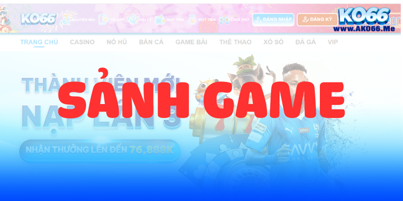 Sảnh Game 1 Khám Phá Sảnh Game KO66 - Nơi Giải Trí Đỉnh Cao và Thú Vị