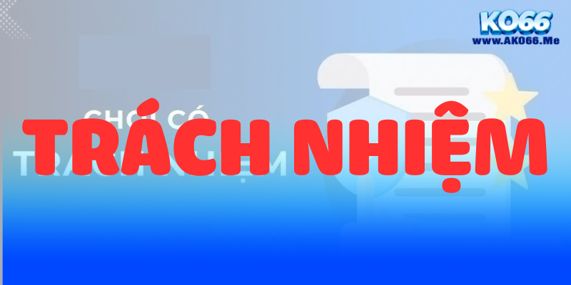 Chơi có trách nhiệm của KO66 1 KO66 TRACH NHIEM